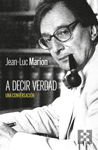 A Decir Verdad, De Marion, Jean-luc. Editorial Encuentro, Tapa Blanda En Español