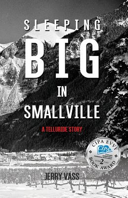 Libro Sleeping Big In Smallville: A Telluride Story - Vas...