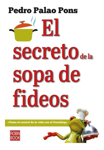 El Secreto De La Sopa De Fideos . Toma El Control De Tu Vi 