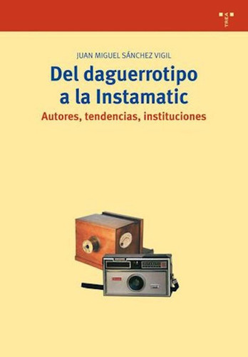 Libro Del Daguerrotipo A La Instamatic. Autores, Tendenci...