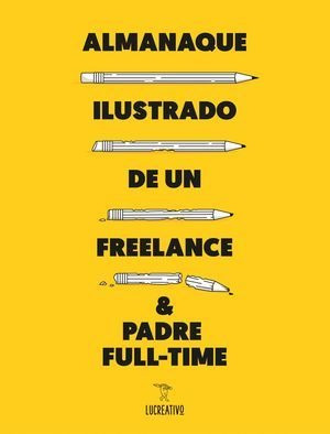 Almanaque Ilustrado De Un Freelance & Padre Full-time - L...