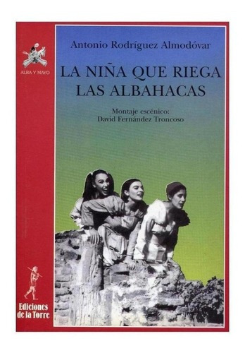 La niña que riega las albahacas antonio Rodríguez Almodóvar editorial de la torre en español tapa blanda