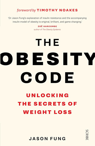 The Obesity Code: The Bestselling Guide To Unlocking The Sec