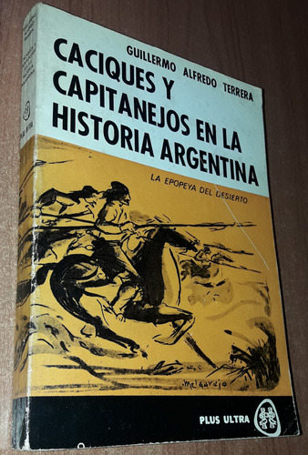 Caciques Y Capitanejos En La Historia Argentina  G. Terrera