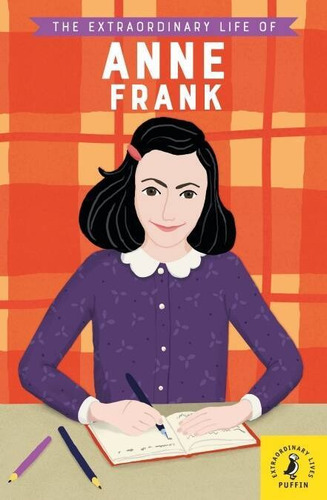 The Extraordinary Life Of Anne Frank - Kate Scott - Puffin