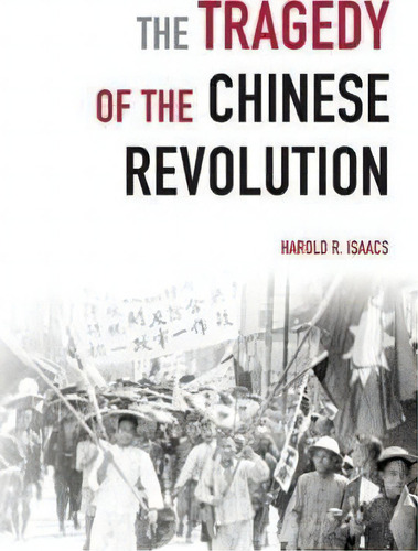 The Tragedy Of The Chinese Revolution, De Harold R. Isaacs. Editorial Haymarket Books, Tapa Blanda En Inglés