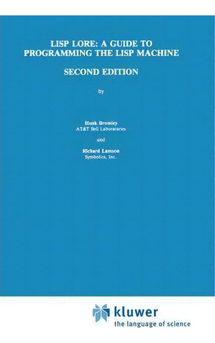 Lisp Lore: A Guide To Programming The Lisp Machine, De H. Bromley., Vol. 1. Editorial Springer Verlag New York Inc, Tapa Blanda, Edición Second Edition En Inglés