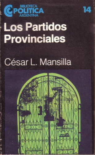 Los Partidos Provinciales Cesar L. Mansilla Politica