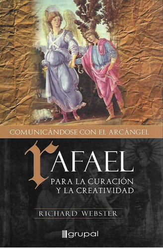 Libro Rafael  Comunicandose Con El Arcangel Rafael, De Richard Webster. Editorial Grupal Ediciones, Tapa Blanda En Español, 1