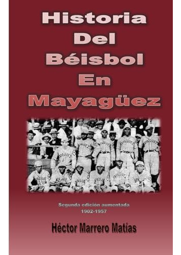 Libro: Historia Del Béisbol En Mayagüez, Pr. (spanish