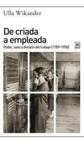 De Criada A Empleada Poder, Sexo Y División Del Trabajo