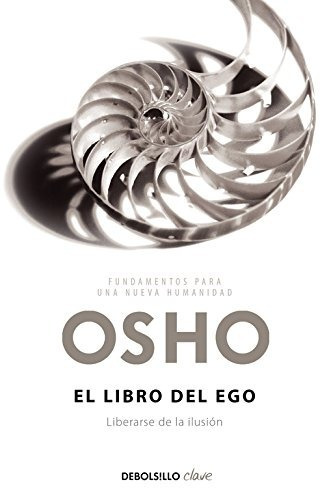 El Libro Del Ego : Liberarse De La Ilusión - Osho