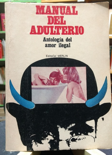 Manual Del Adulterio: Antología Del Amor Ilegal. Colección.