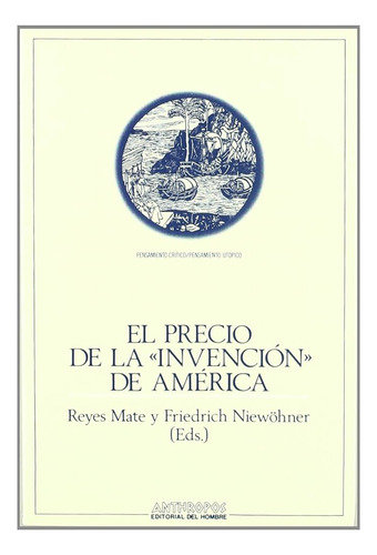 Precio De La Invención De América, Reyes Mate, Anthropos