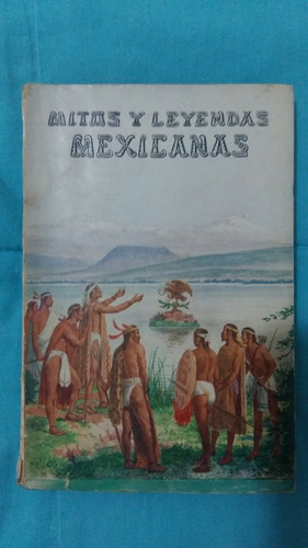 Mitos Y Leyendas Mexicanas. Edición Ilustrada. Augusto Sesto