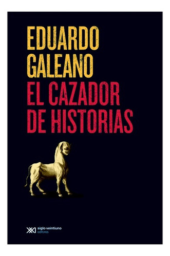 Cazador De Historias, El - Eduardo Galeano