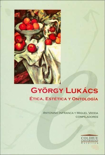 Gyorgy Lukacs Etica, Estetica Y Ontologia-lukacs, Gyorgy-col