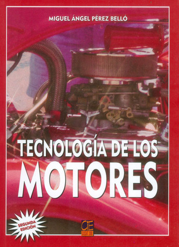 Tecnología de los motores: Tecnología de los motores, de MIGUEL ANGEL PÉREZ BELLÓ. Serie 8493302153, vol. 1. Editorial Elibros, tapa blanda, edición 2004 en español, 2004