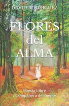 Comprar Flores Del Alma: Poesía Libre Y Compañera De Sueños (sp 
