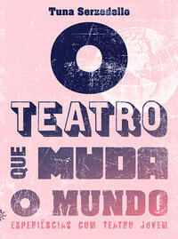 Libro Teatro Que Muda O Mundo O De Serzedello Tuna Peiropol