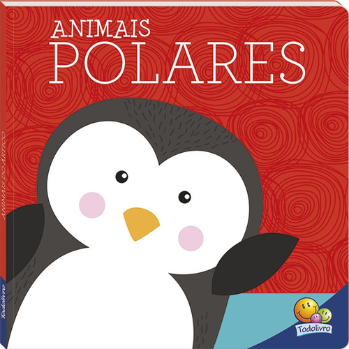 Amigos Fofos: Animais Polares, de The Clever Factory, Inc.. Editora Todolivro Distribuidora Ltda. em português, 2019