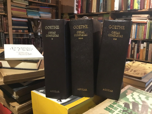 Johann Goethe Obras Completas Aguilar 3 Tomos Buen Estado.