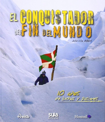 El Conquistador Del Fin Del Mundo, De Vila Albert, Julio. Editorial Sua Edizioak, Tapa Dura En Español