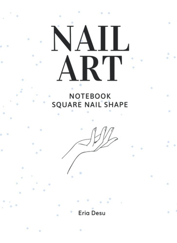 Livro: Caderno De Arte De Unhas: Formato De Unhas Quadradas