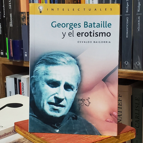 Georges Bataille Y El Erotismo - Osvaldo Baigorria