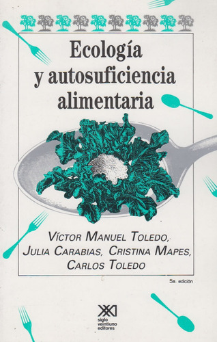 Ecología Y Autosuficiencia Alimentaria - Víctor Manuel Toled