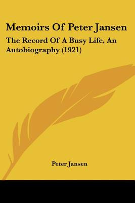 Libro Memoirs Of Peter Jansen: The Record Of A Busy Life,...