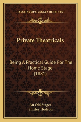 Libro Private Theatricals: Being A Practical Guide For Th...