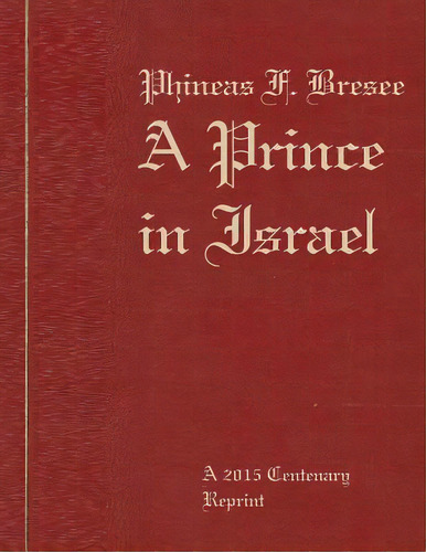 Phineas F. Bresee: A Prince In Israel: A Biography, De Castellano-hoyt, Donald Wayne. Editorial Createspace, Tapa Blanda En Inglés