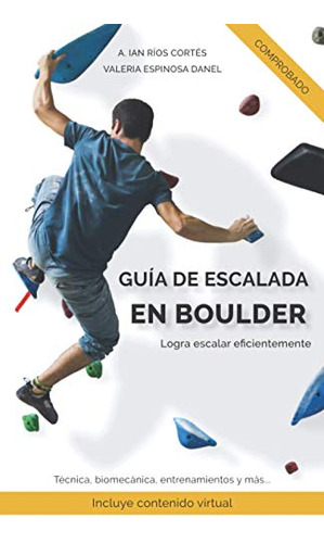 Guia De Escalada En Boulder: Logra Escalar Eficientemente