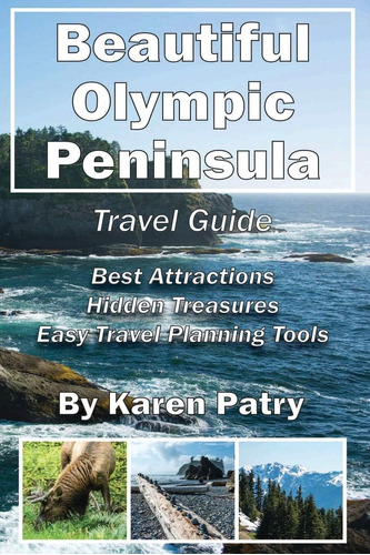 Libro: Beautiful Olympic Peninsula Travel Guide: Best Hidden