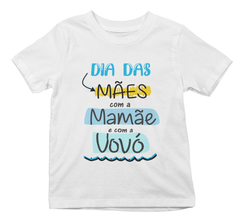 Camiseta Infantil Dia Das Mães Minha Mamãe E Minha Vovó
