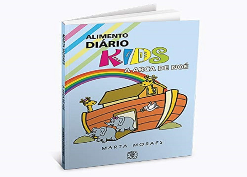 Arca De Noé, A - Alimento Diário Kids: A Arca De É, De Moraes, Marta., Vol. 1. Editorial Árvore Da Vida, Capa Mole Em Português