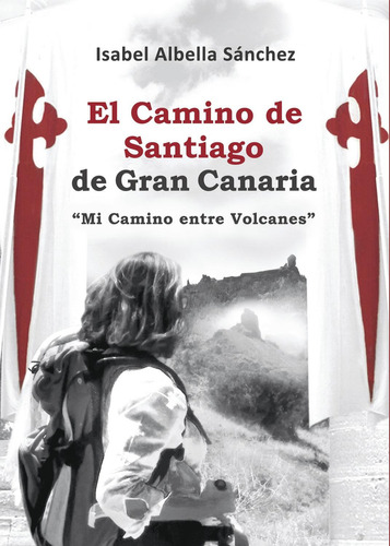 El Camino De Santiago De Gran Canaria, De Albella Sánchez , Isabel.., Vol. 1.0. Editorial Ediciones Proust, Tapa Blanda, Edición 1.0 En Español, 2016