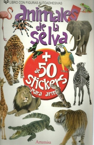 Animales De La Selva + 50 Stickers Para Armar, De Sin . Editorial Artemisa, Edición 1 En Español