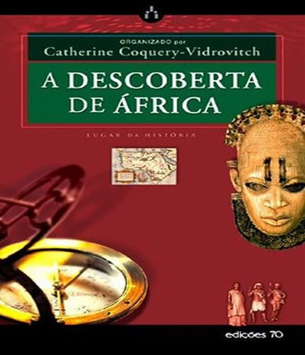 A Descoberta De África: A Descoberta De África, De Coquery-vidrovitch, Catherine. Editora Edicoes 70 (almedina), Capa Mole, Edição 1 Em Português