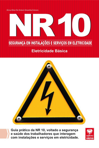 Nr10 Segurança Em Instalações E Serviços Em Eletricidade., De Arina Aline De Antoni Amantéa Esteves. Editora Viena, Edição 2014 Em Português