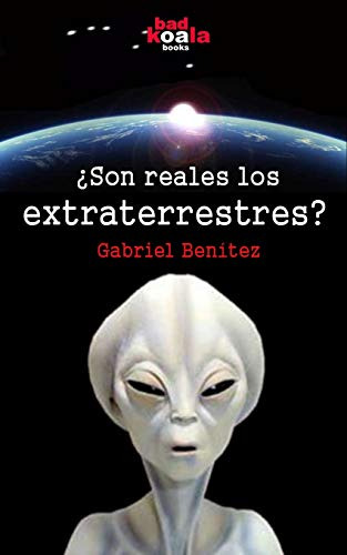 Son Reales Los Extraterrestres?: Las Hipotesis De Su Existen
