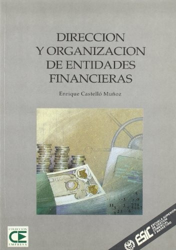 Direccion Y Organizacion De Entidades Financieras.. - Enriqu