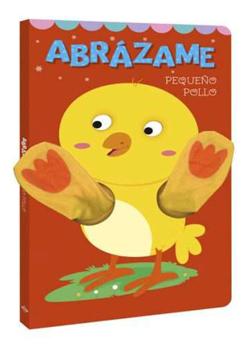 Abrázame Pequeño Pollo (libro Títere)