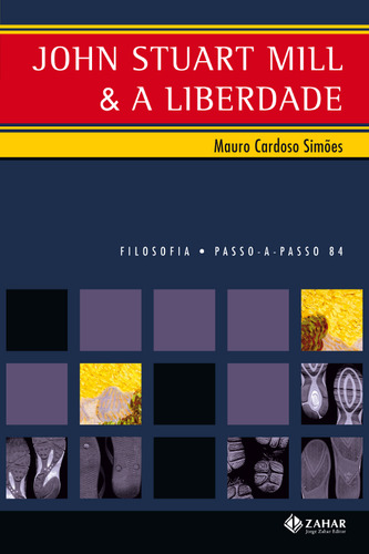 John Stuart Mill & a liberdade, de Cardoso Simões, Mauro. Editorial ZAHAR, capa mole em português, 2008