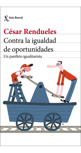 Contra La Igualdad De Oportunidades - Un Panfleto Igualitari