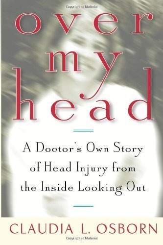 Book : Over My Head A Doctors Own Story Of Head Injury From