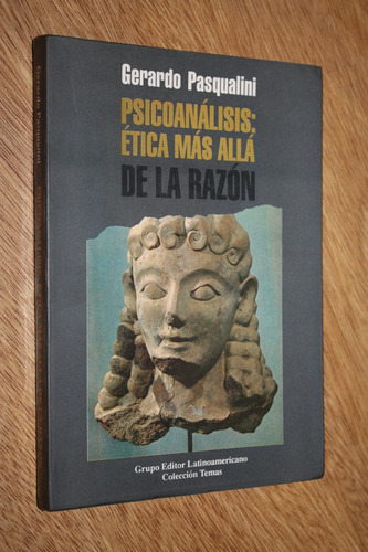 Psicoanálisis Ética Más Allá De La Razón  Gerardo Pasqualini