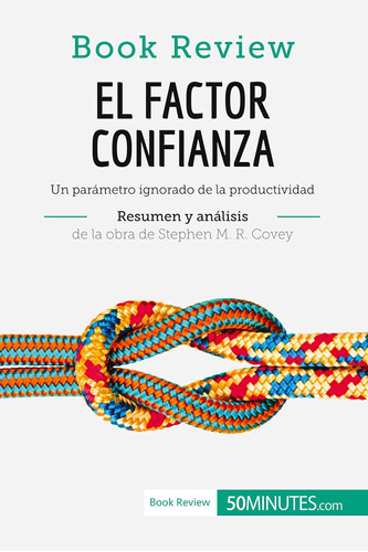 Libro: El Factor Confianza De Stephen M. R. Covey (análisis 