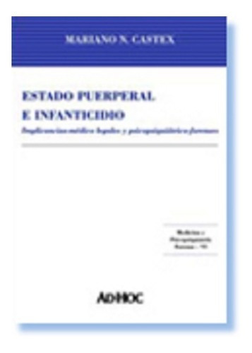 Estado Puerperal E Infanticidio - Castex, Mariano
